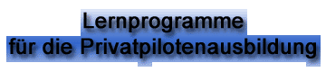 Lernprogramme f&uuml;r die Privatpilotenausbildung